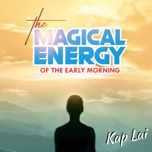 The Magical Energy of the Early Morning, Kap Lai