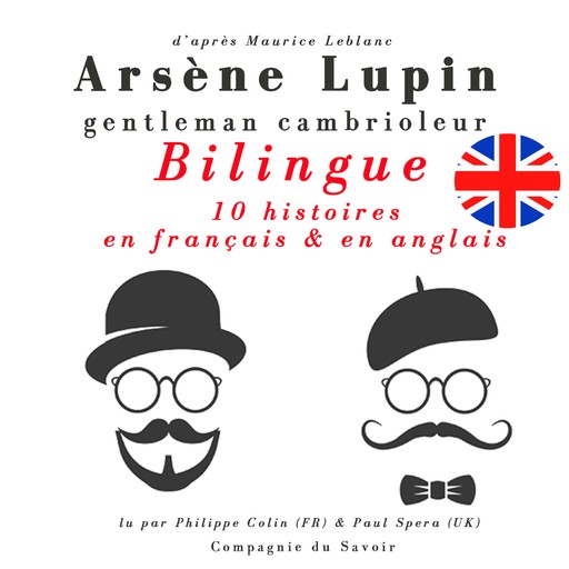 Arsène Lupin, gentleman cambrioleur, édition bilingue francais-anglais : 10 histoires en français, 5 histoires en anglais, Maurice Leblanc