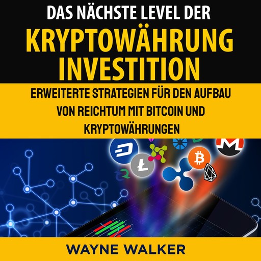 Das nächste Level der Kryptowährung Investition, Wayne Walker