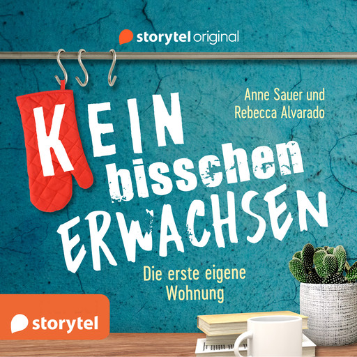 (K)ein bisschen erwachsen - Die erste eigene Wohnung: Kein Fenster? Ist doch nur vorübergehend!, Anne Sauer