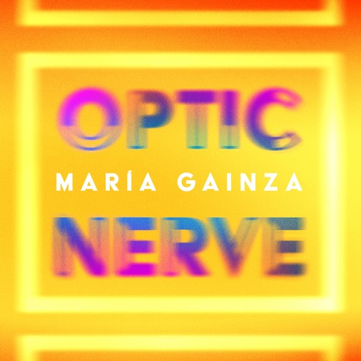 Optic Nerve, Maria Gainza