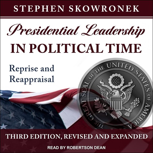 Presidential Leadership in Political Time, Stephen Skowronek