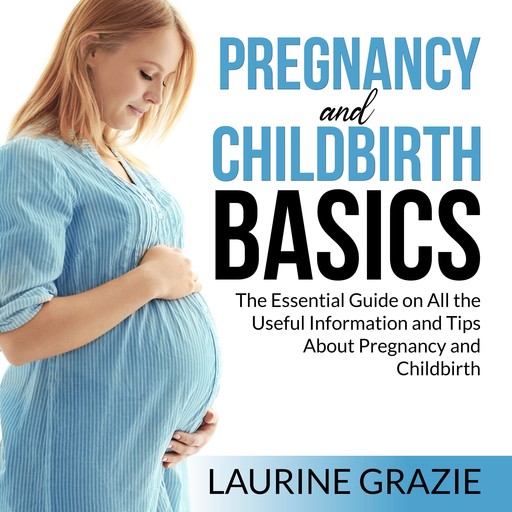 Pregnancy and Childbirth Basics, Laurine Grazie