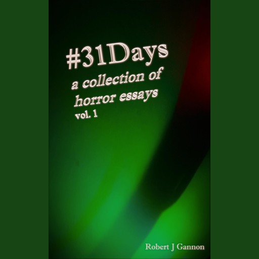 #31Days: A Collection of Horror Essays Vol. 1, Robert Gannon