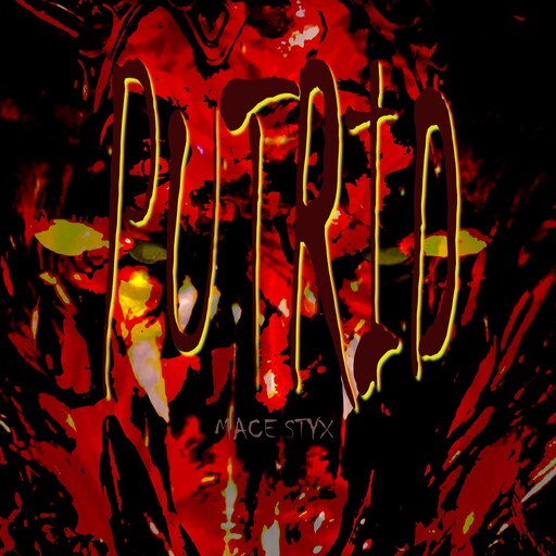 Putrid, Mace Styx