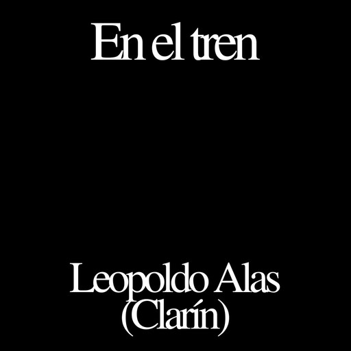 En el tren, Leopoldo Alas