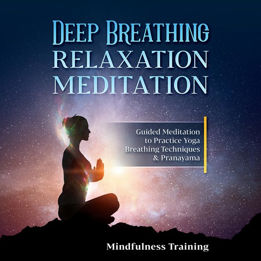 Deep Breathing Relaxation Meditation, Mindfulness Training