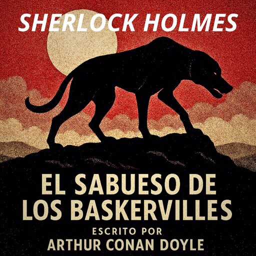 El Sabueso de Los Baskervilles, Arthur Conan Doyle