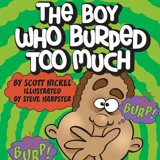 The Boy Who Burped Too Much, Scott Nickel