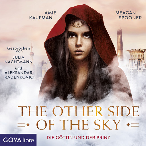 The other side of the sky. Die Göttin und der Prinz [Band 1 (Ungekürzt)], Amie Kaufman, Meagan Spooner