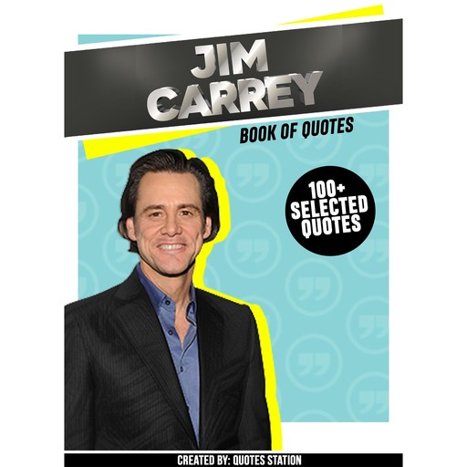 Jim Carrey: Book Of Quotes (100+ Selected Quotes), Quotes Station