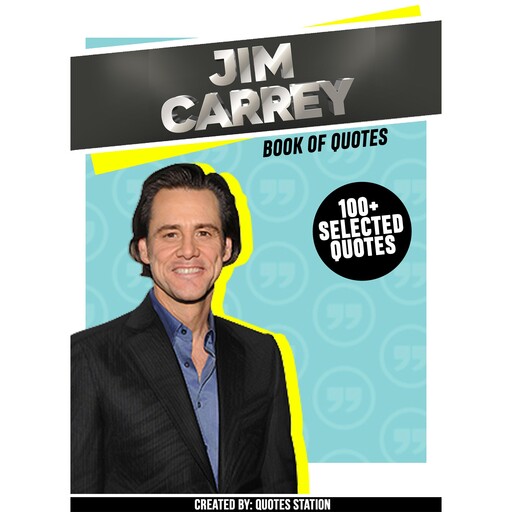 Jim Carrey: Book Of Quotes (100+ Selected Quotes), Quotes Station