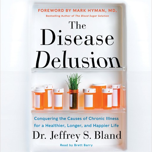 The Disease Delusion, Mark Hyman, Jeffrey S. Bland