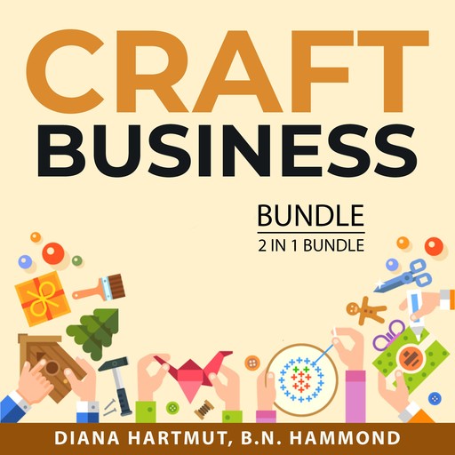 Craft Business Bundle, 2 in 1 Bundle, Diana Hartmut, B.N. Hammond