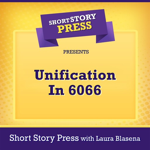 Short Story Press Presents Unification In 6066, Short Story Press, Laura Blasena