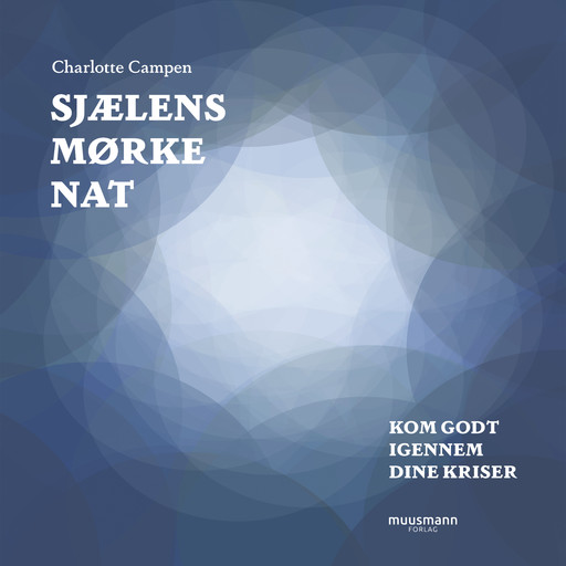 Sjælens mørke nat. Kom godt igennem dine kriser, Charlotte Campen