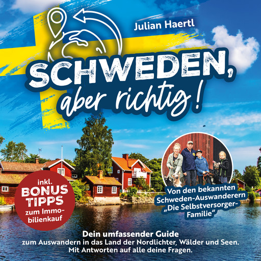 Schweden, aber richtig!: Dein umfassender Guide zum Auswandern in das Land der Nordlichter, Wälder und Seen. Mit Antworten auf alle deine Fragen und Bonus-Tipps zum Immobilienkauf, Julian Haertl