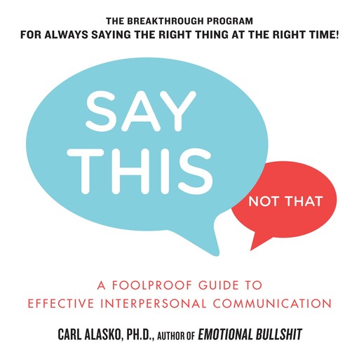 Say This, Not That, Carl Alasko