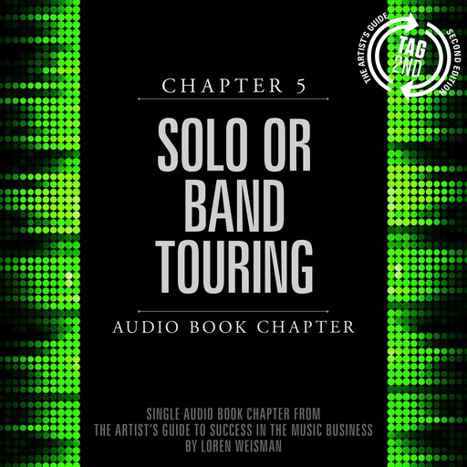 The Artist's Guide to Success in the Music Business, Chapter 5: Solo or Band Touring, Loren Weisman