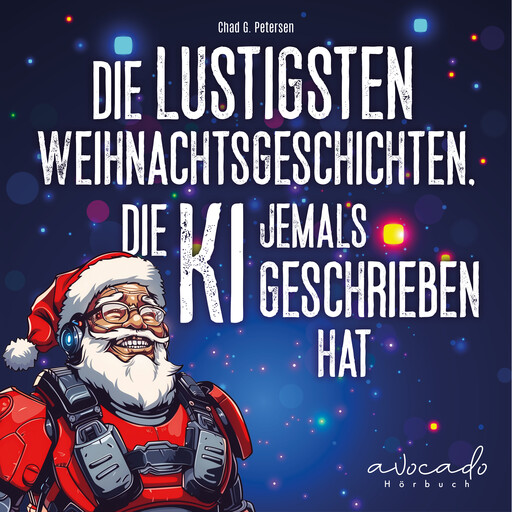 Die lustigsten Weihnachtsgeschichten, die KI jemals geschrieben hat, Chad G. Petersen