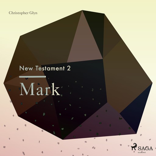 The New Testament 2 - Mark, Christopher Glyn