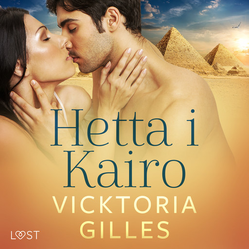 Hetta i Kairo - Erotisk novell, Vicktoria Gilles