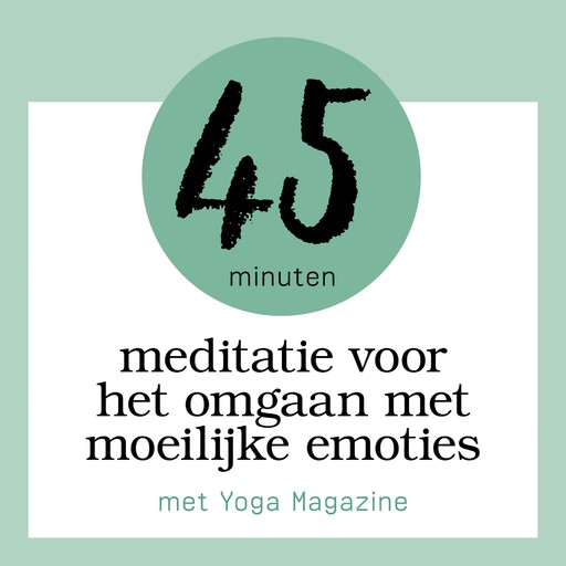 45 Minuten Meditatie Voor Het Omgaan Met Moeilijke Emoties, Sandra van Nispen