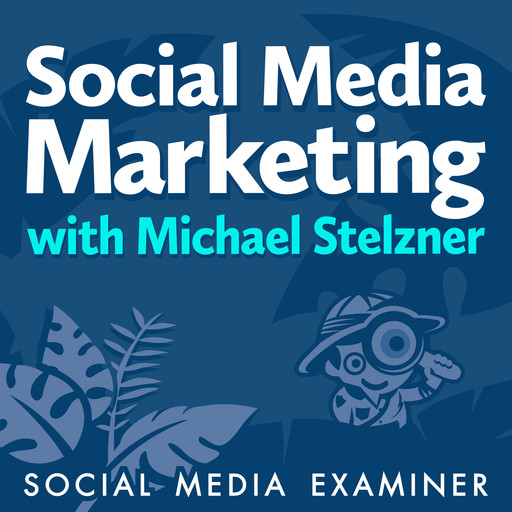 Our New Podcast: Social Media Marketing Talk Show, Michael Stelzner, Social Media Examiner