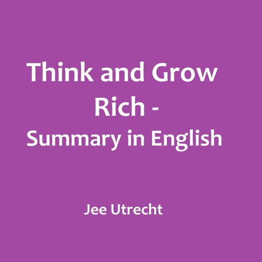 Think and Grow rich - Summary in English, Jee Utrecht