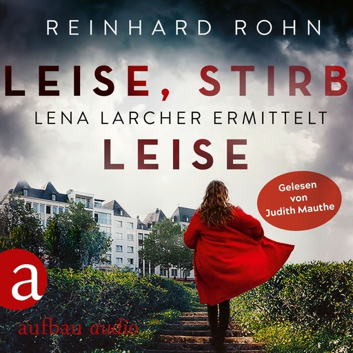 Leise, stirb leise - Lena Larcher ermittelt, Band 1 (Ungekürzt), Reinhard Rohn