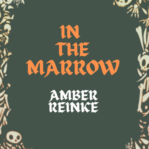 In the Marrow, Amber Reinke