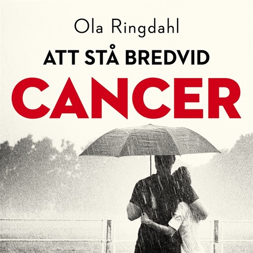 Att Stå bredvid cancer, Ola Ringdahl