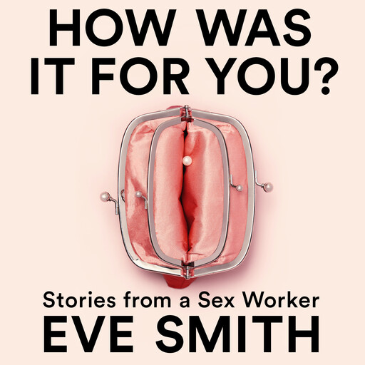 How Was It for You?, Eve Smith