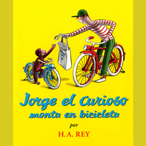 Jorge el Curioso monta en bicicleta (Curious George Rides a Bike), H.A. Rey