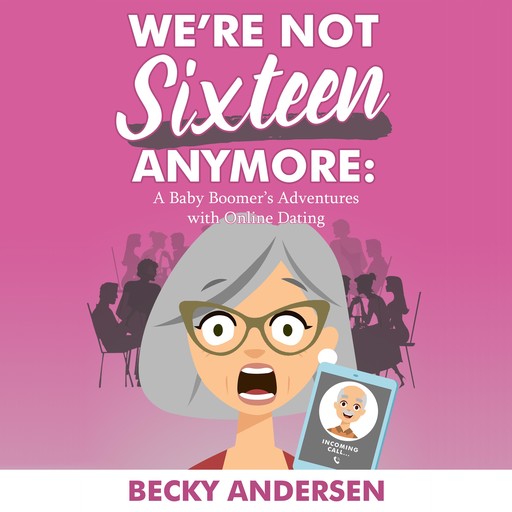 We're Not Sixteen Anymore, Becky Andersen