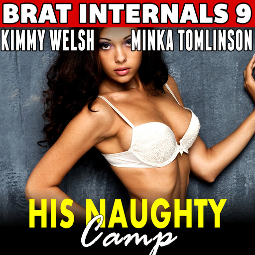 His Naughty Camp : Brat Internals 9 (Breeding Age Gap Erotica), Kimmy Welsh