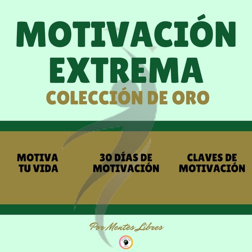 MOTIVA TU VIDA - 30 DÍAS DE MOTIVACION - CLAVES DE MOTIVACIÓN (3 LIBROS), MENTES LIBRES