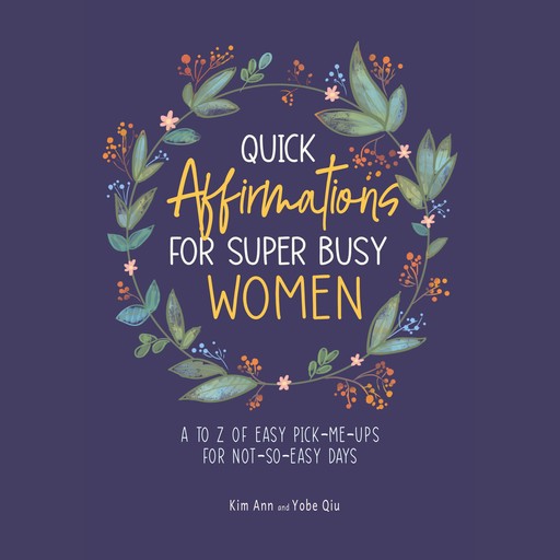 Quick Affirmations for Super Busy Women, Ann Kim, Yobe Qiu