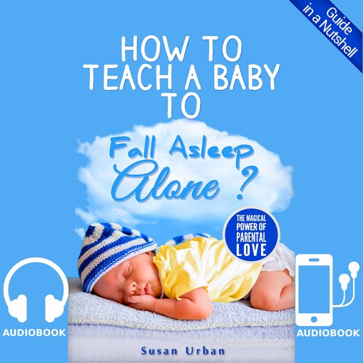 How to Teach a Baby to Fall Asleep Alone, Susan Urban