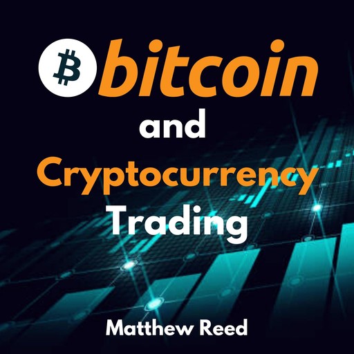 Bitcoin and Cryptocurrency Trading, Matthew Reed