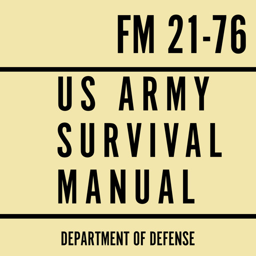 US Army Survival Manual: FM 21-76, DEPARTMENT OF DEFENSE