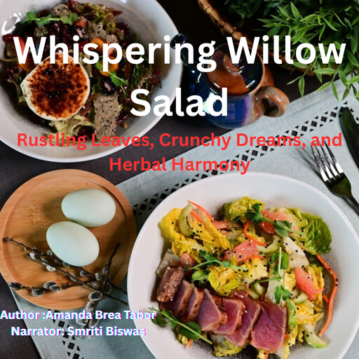 Whispering Willow Salad, Amanda Brea Tabor