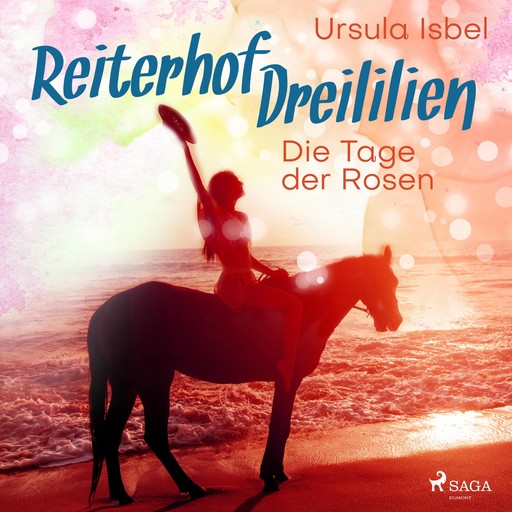 Die Tage der Rosen - Reiterhof Dreililien 2 (Ungekürzt), Ursula Isbel