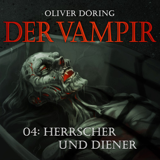 Der Vampir, Teil 4: Herrscher und Diener, Oliver Döring