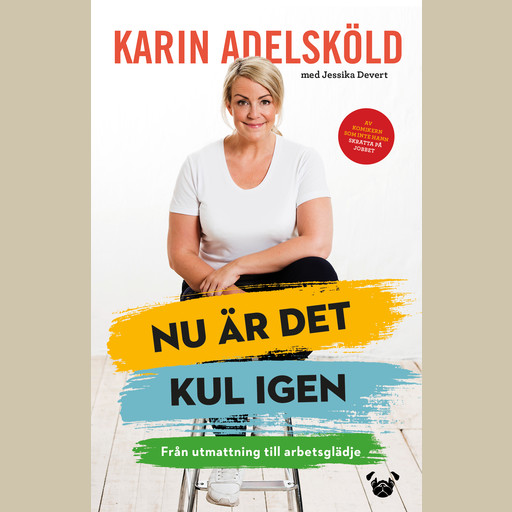 Nu är det kul igen – från utmattning till arbetsglädje, Karin Adelsköld
