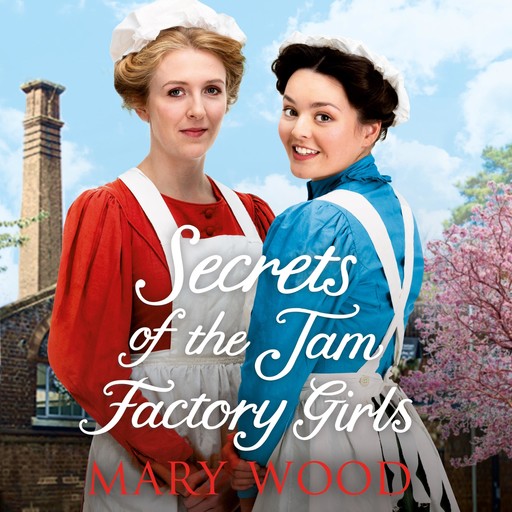 Secrets of the Jam Factory Girls, Mary Wood