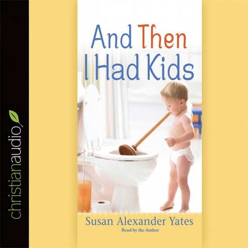 And Then I Had Kids, Susan Yates