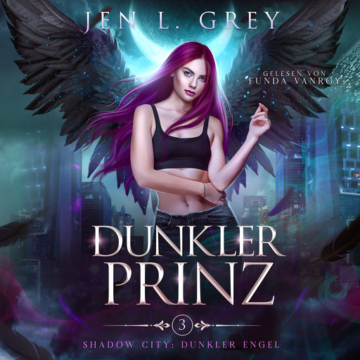 Dunkler Prinz -Shadow City: Dunkler Engel Band 3 - Fantasy Hörbuch, Jen L. Grey, Fantasy Hörbücher, Romantasy Hörbücher