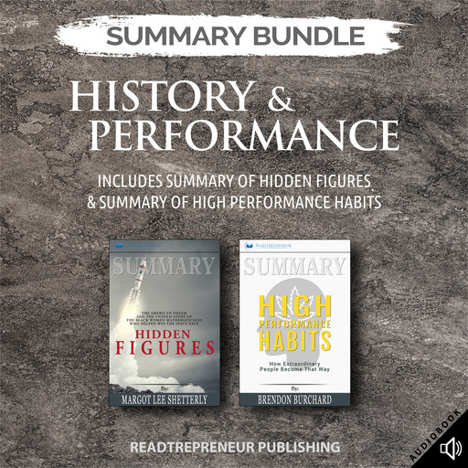 Summary Bundle: History & Performance | Readtrepreneur Publishing: Includes Summary of Hidden Figures & Summary of High Performance Habits, Readtrepreneur Publishing
