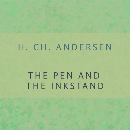 The Pen and the Inkstand, H. Ch. Andersen